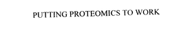 PUTTING PROTEOMICS TO WORK trademark