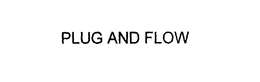 PLUG AND FLOW trademark