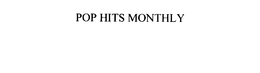 POP HITS MONTHLY KARAOKE trademark