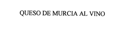 QUESO DE MURCIA AL VINO trademark