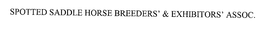 SPOTTED SADDLE HORSE BREEDERS' & EXHIBITORS' ASSOC. trademark