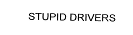 STUPID DRIVERS trademark