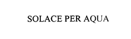 SOLACE PER AQUA trademark
