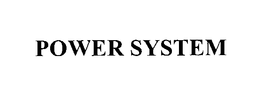 POWER SYSTEM trademark