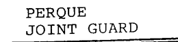 PERQUE JOINT GUARD trademark