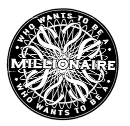 WHO WANTS TO BE A MILLIONAIRE WHO WANTS TO BE A trademark