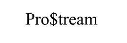 PRO$TREAM trademark