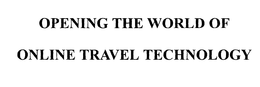 OPENING THE WORLD OF ONLINE TRAVEL TECHNOLOGY trademark
