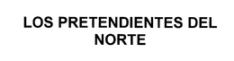 LOS PRETENDIENTES DEL NORTE trademark
