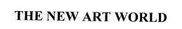 THE NEW ART WORLD trademark