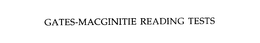 GATES-MACGINITIE READING TESTS trademark