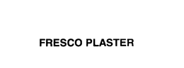 FRESCO PLASTER trademark
