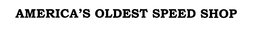 AMERICA'S OLDEST SPEED SHOP trademark
