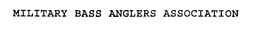MILITARY BASS ANGLERS ASSOCIATION trademark