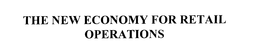 THE NEW ECONOMY FOR RETAIL OPERATIONS trademark