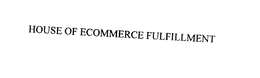 HOUSE OF ECOMMERCE FULFILLMENT trademark