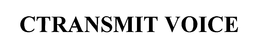 CTRANSMIT VOICE trademark