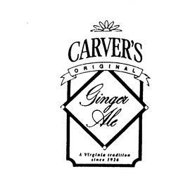 CARVER'S ORIGINAL GINGER ALE A VIRGINIA TRADITION SINCE 1926 trademark