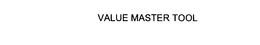 VALUE MASTER TOOL trademark