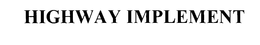 HIGHWAY IMPLEMENT trademark