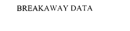 BREAKAWAY DATA trademark