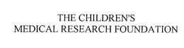 THE CHILDREN'S MEDICAL RESEARCH FOUNDATION trademark