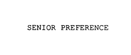 SENIOR PREFERENCE trademark