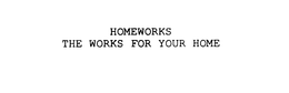 HOMEWORKS THE WORKS FOR YOUR HOME trademark
