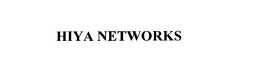 HIYA NETWORKS trademark