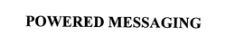 POWERED MESSAGING trademark