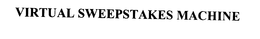 VIRTUAL SWEEPSTAKES MACHINE trademark