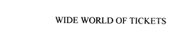 WIDE WORLD OF TICKETS trademark