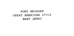 FORT BRIDGER GREAT AMERICAN STYLE BEEF JERKY trademark