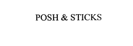 POSH & STICKS trademark