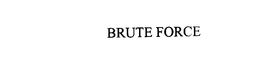BRUTE FORCE trademark