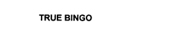 TRUE BINGO trademark