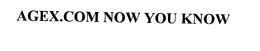 AGEX.COM NOW YOU KNOW trademark