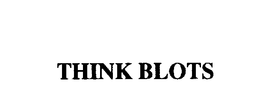 THINK BLOTS trademark