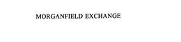 MORGANFIELD EXCHANGE trademark