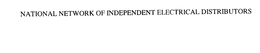 NATIONAL NETWORK OF INDEPENDENT ELECTRICAL DISTRIBUTORS trademark