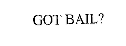 GOT BAIL? trademark