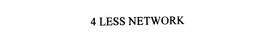 4 LESS NETWORK trademark