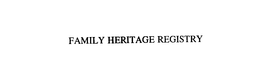 FAMILY HERITAGE REGISTRY trademark