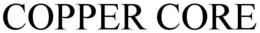 COPPER CORE trademark