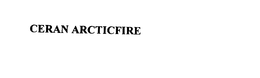 CERAN ARCTICFIRE trademark