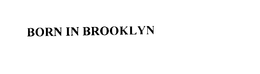 BORN IN BROOKLYN trademark