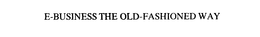 E-BUSINESS THE OLD-FASHIONED WAY trademark