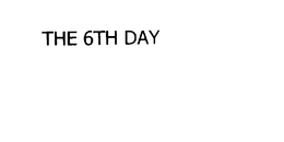 THE 6TH DAY trademark