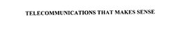TELECOMMUNICATIONS THAT MAKES SENSE trademark