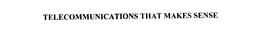 TELECOMMUNICATIONS THAT MAKES SENSE trademark